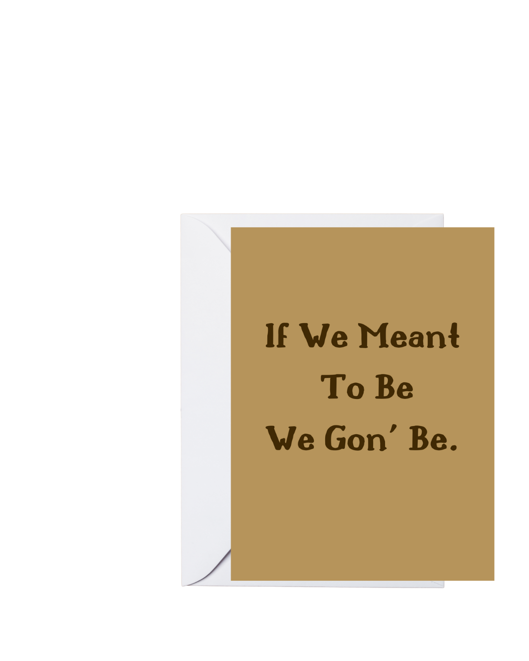 Ebonics Greeting Cards-Meant To Be (single greeting card)