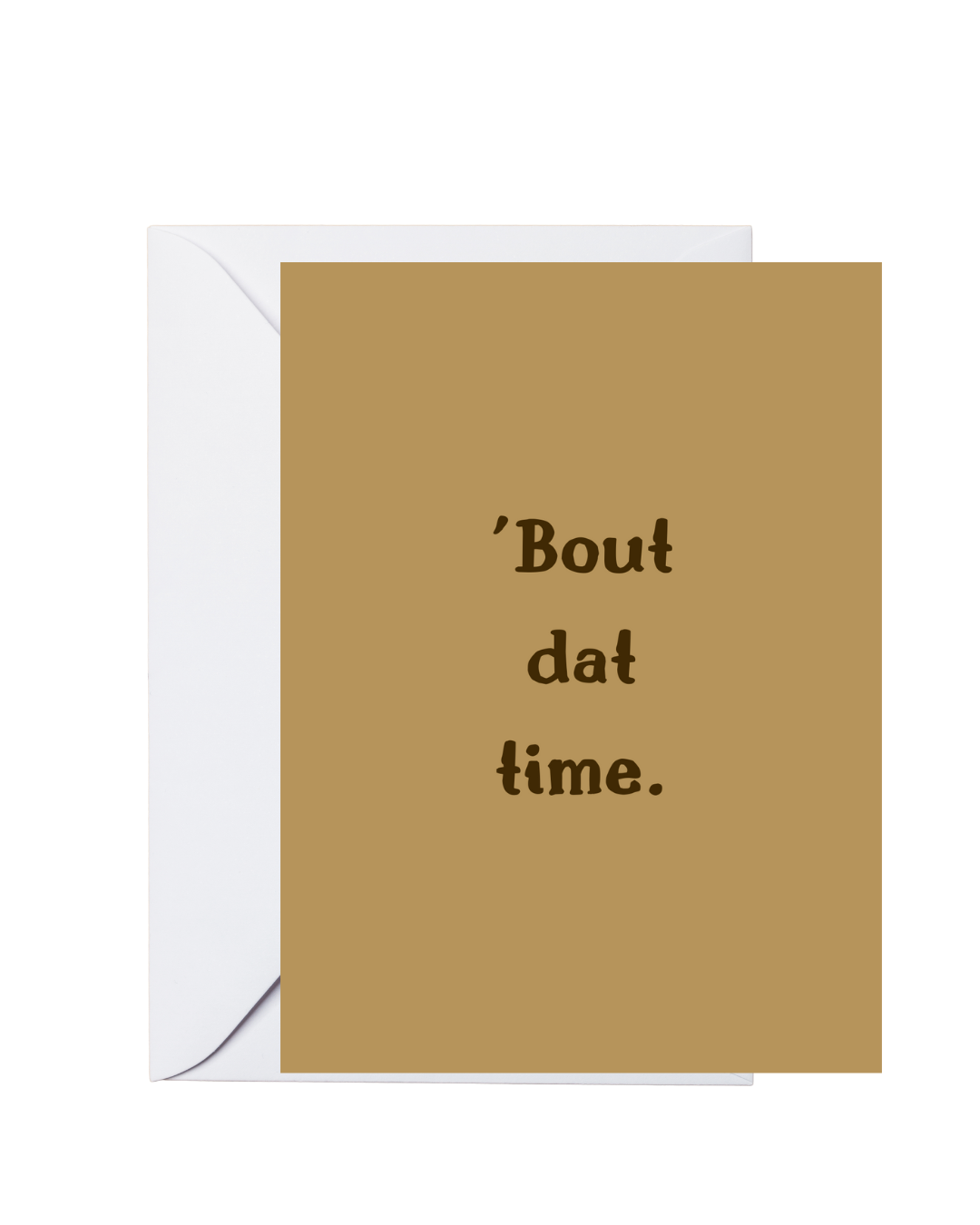 Ebonics Greeting Cards-'Bout Dat Time (single greeting card)